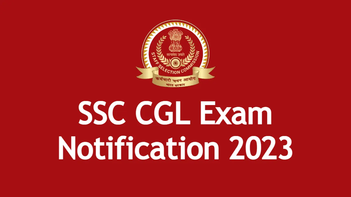 SSC CGL Exam Notification 2023