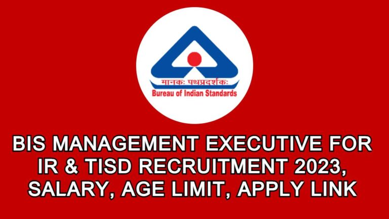 BIS Management Executive for IR & TISD Recruitment 2023, Salary, Age Limit, Apply Link