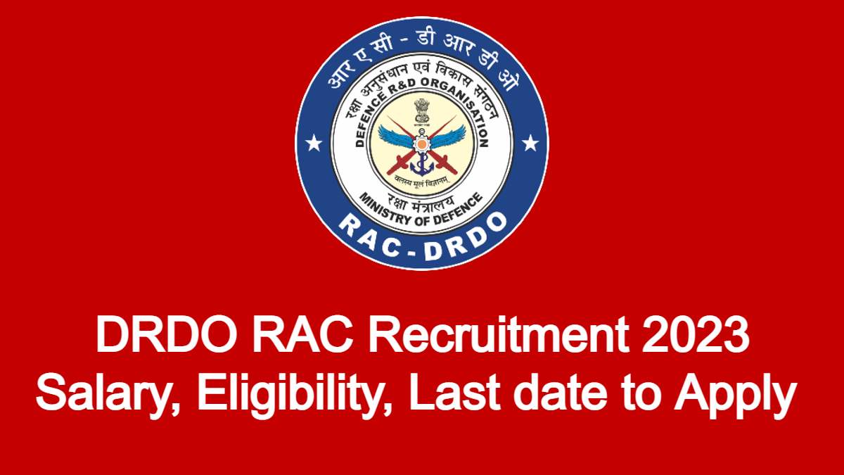 DRDO RAC Recruitment 2023 Salary, Eligibility, Last date to Apply